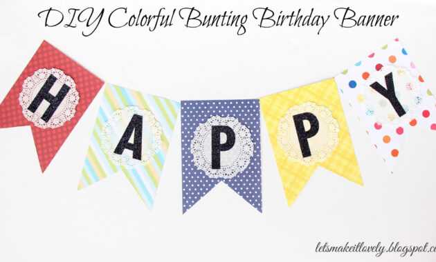 Let's Make It Lovely: Diy Colorful Bunting Birthday Banner with Diy Birthday Banner Template