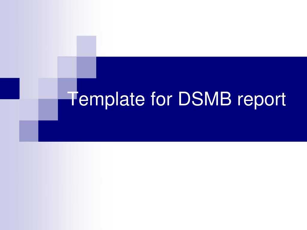 Ppt – Grant Applications Data Safety Monitoring Boards Pilot Pertaining To Dsmb Report Template