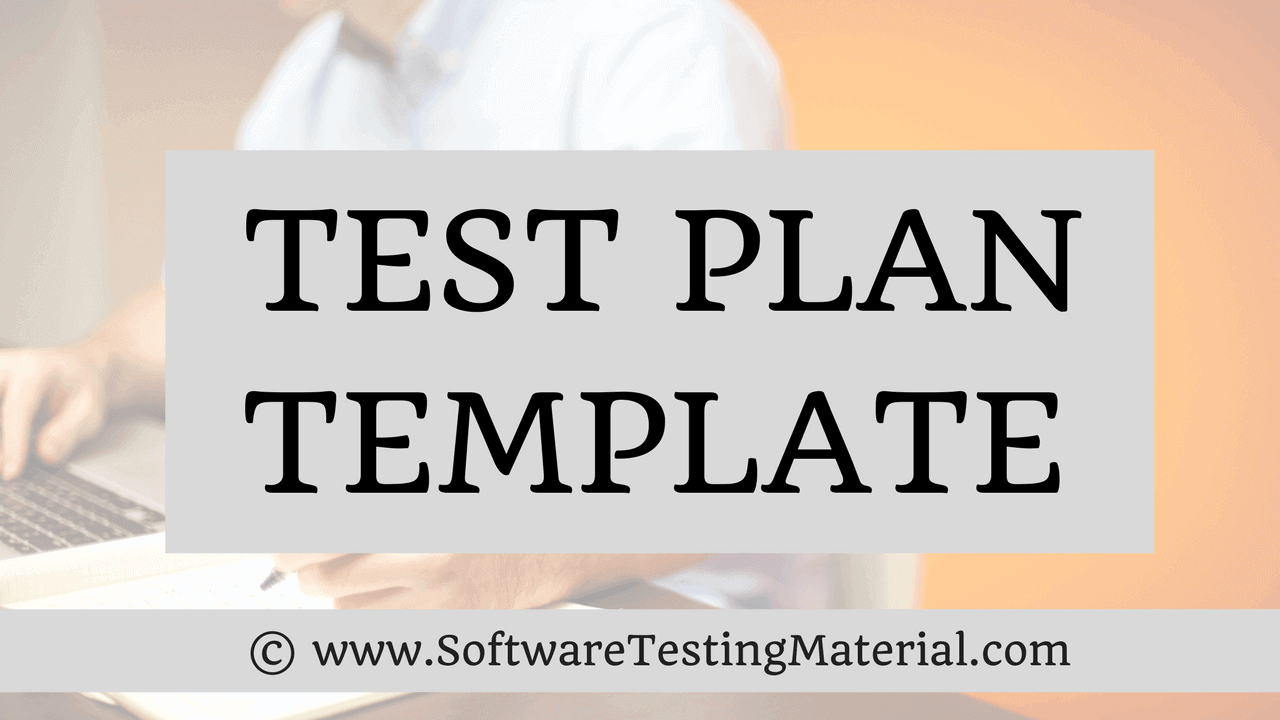 Test Plan Template With Detailed Explanation | Software With Regard To Software Test Plan Template Word